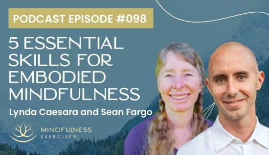 5 Essential Skills for Embodied Mindfulness, with Lynda Caesara and Sean Fargo