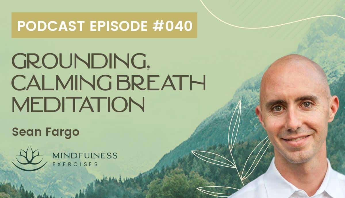 Grounding, Calming Breath Meditation, with Sean Fargo Grounding, Calming Breath Meditation, with Sean Fargo