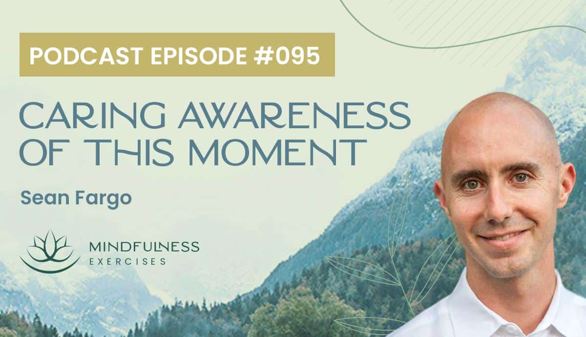 Caring Awareness Of This Moment, A Meditation with Sean Fargo Caring Awareness Of This Moment, A Meditation with Sean Fargo