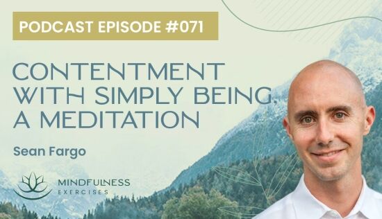 Contentment with Simply Being, A Meditation with Sean Fargo Contentment with Simply Being, A Meditation with Sean Fargo
