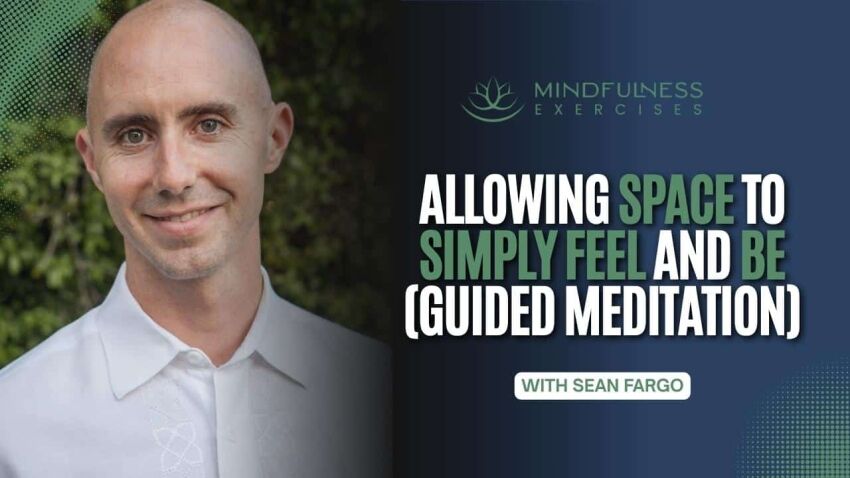 Allowing Space to Simply Feel and Be (Guided Meditation)