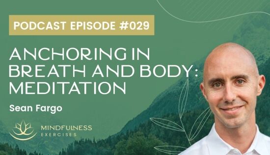 Anchoring in Breath and Body: Meditation with Sean Fargo Anchoring in Breath and Body: Meditation with Sean Fargo
