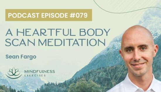 A Heartful Body Scan Meditation, with Sean Fargo A Heartful Body Scan Meditation, with Sean Fargo