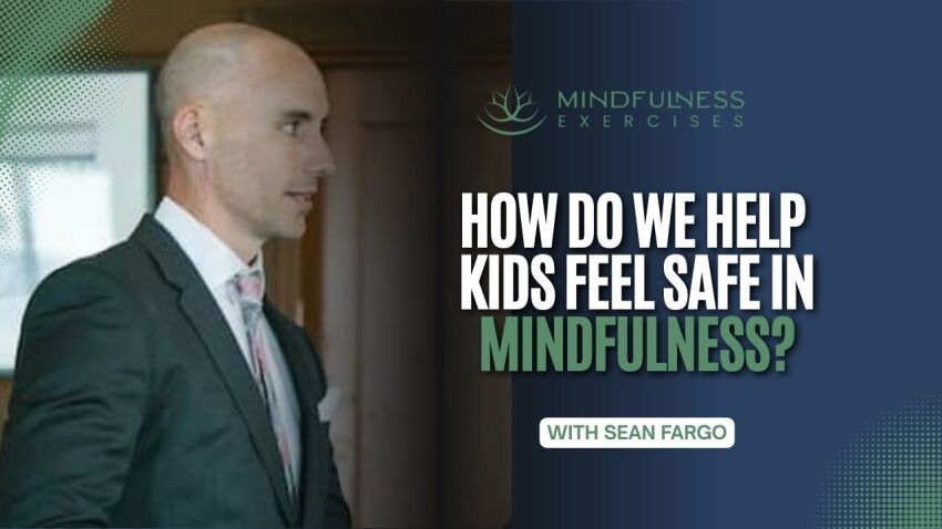 How Do We Help Kids Feel Safe in Mindfulness