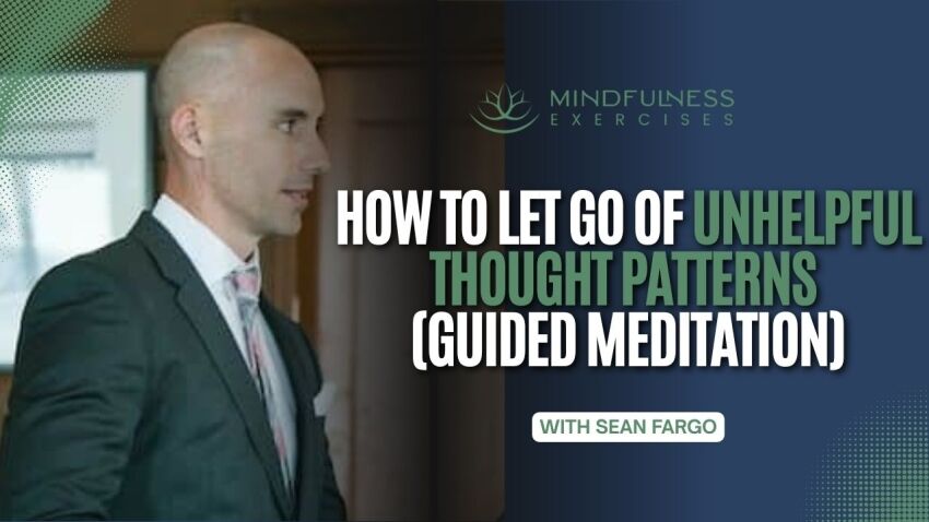 How to Let Go of Unhelpful Thought Patterns (Guided Meditation) (1)