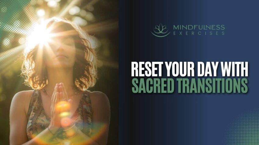 Reset Your Day With Sacred Transitions