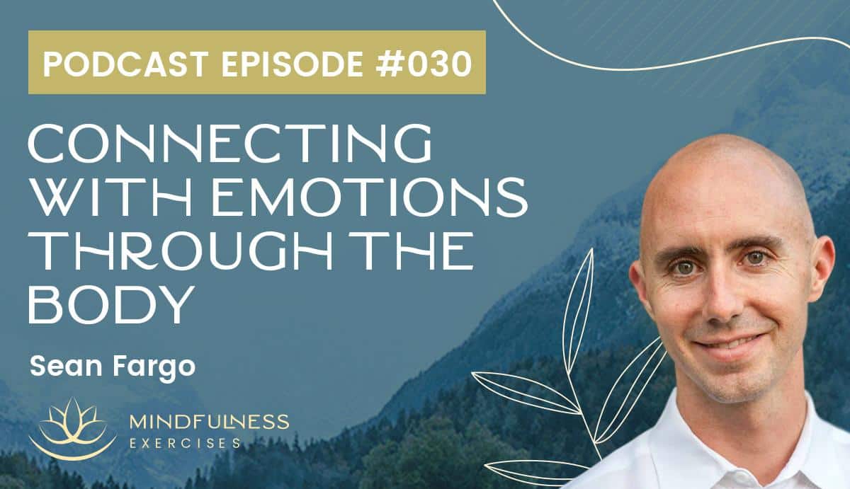 Connecting With Emotions Through the Body, with Sean Fargo Connecting With Emotions Through the Body, with Sean Fargo