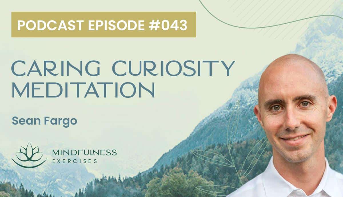 Caring Curiosity Meditation, with Sean Fargo Caring Curiosity Meditation, with Sean Fargo