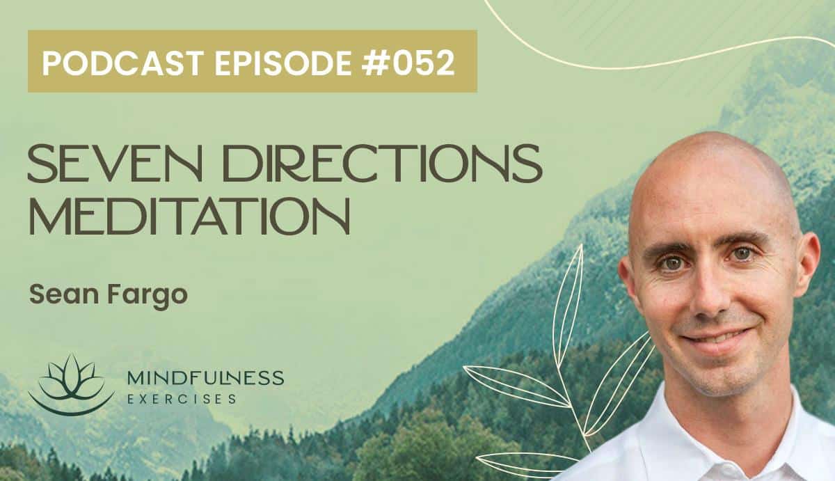 Seven Directions Meditation, with Sean Fargo Seven Directions Meditation, with Sean Fargo