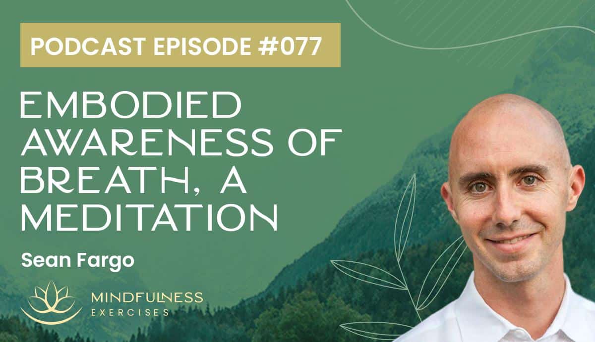 Embodied Awareness of Breath, A Meditation with Sean Fargo Embodied Awareness of Breath, A Meditation with Sean Fargo