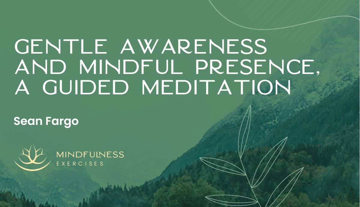  Gentle Awareness and Mindful Presence, A Guided Meditation