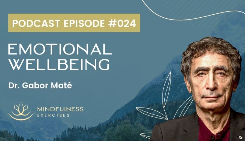 difficult emotions, Dr. Gabor Maté on Healthy Ways to Cope With Difficult Emotions Through Mindfulness