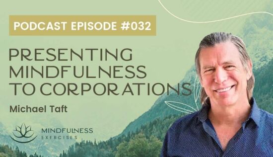 Presenting Mindfulness to Corporations, with Michael Taft Presenting Mindfulness to Corporations, with Michael Taft