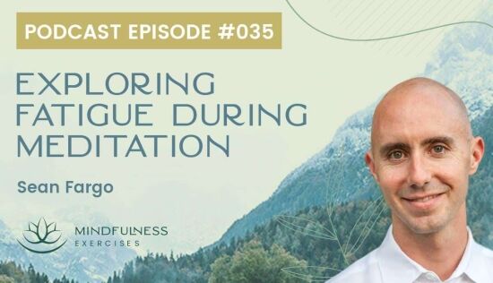 Exploring Fatigue During Meditation with Sean Fargo Exploring Fatigue During Meditation with Sean Fargo