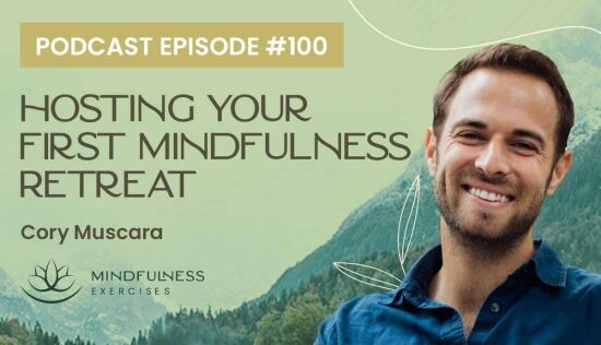 Hosting Your First Mindfulness Retreat, with Cory Muscara Hosting Your First Mindfulness Retreat, with Cory Muscara