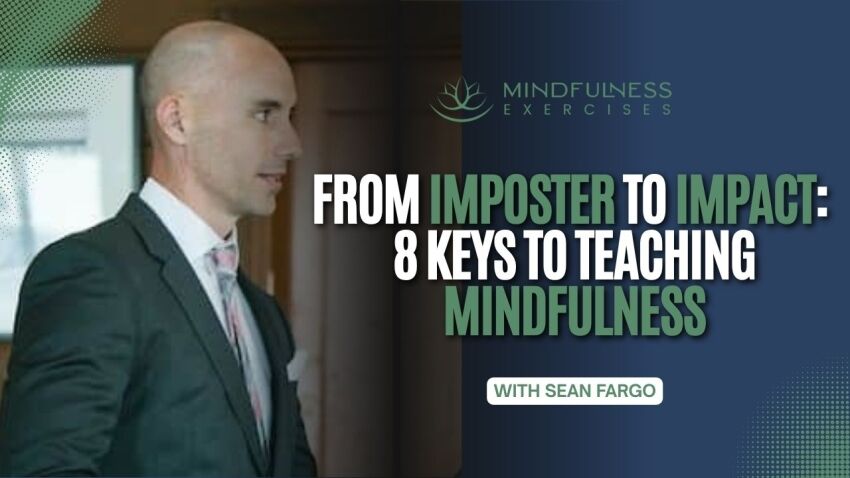 From Imposter to Impact 8 Keys to Teaching Mindfulness (1)