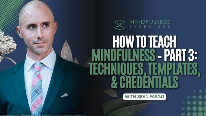 _How to Teach Mindfulness – Part 3 Techniques, Templates, & Credentials