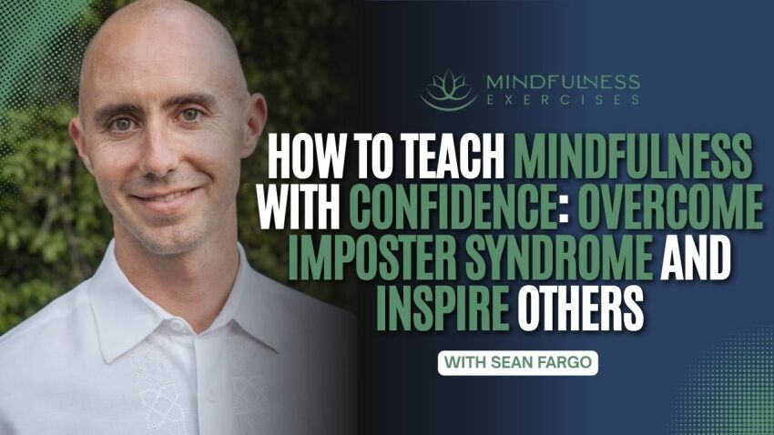 _How to Teach Mindfulness with Confidence Overcome Imposter Syndrome and Inspire Others, with Sean Fargo