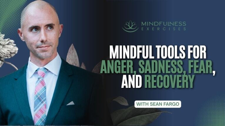 Mindful Tools For Anger, Sadness, Fear, And Recovery