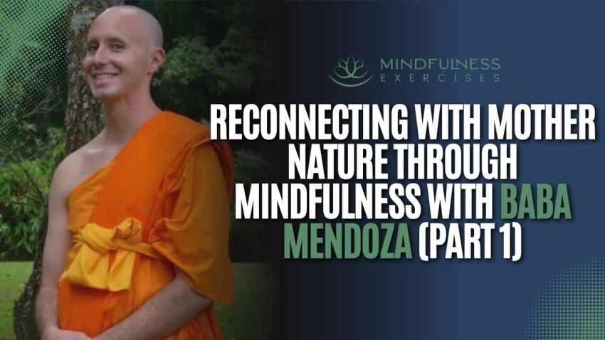 _Reconnecting with Mother Nature through Mindfulness with Baba Mendoza (Part 1