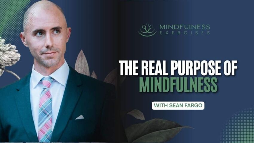 The Real Purpose of Mindfulness